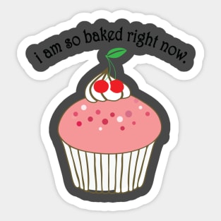 i am so baked right now Sticker